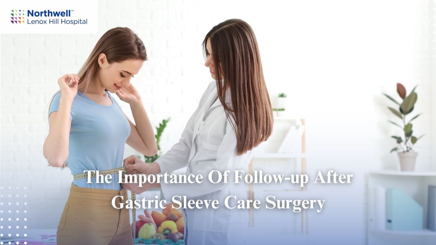 The Importance of Follow-Up After Gastric Sleeve Care Surgery